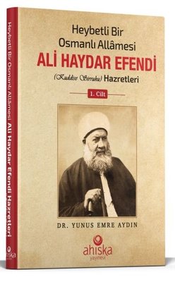 Heybetli Bir Osmanlı Allamesi Ali Haydar Efendi Hazretleri 1. Cilt