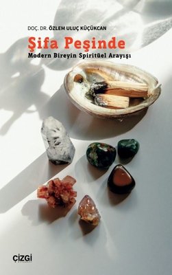 Şifa Peşinde (Modern Bireyin Spiritüel Arayışı)