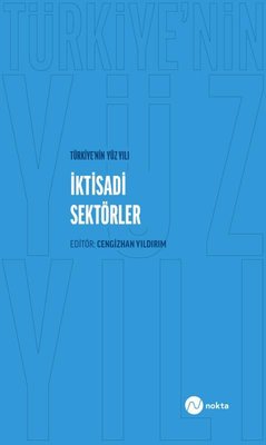 Türkiye'nin Yüz Yılı - İktisadi Sektörler