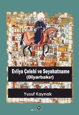 Evliya Çelebi ve Seyahatname (Diyarbakır)