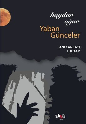 Yaban Günceler Anı - Anlatı 1. Kitap