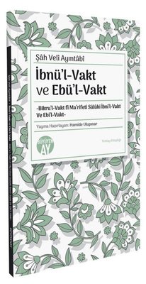 İbnül-Vakt ve Ebul - Vakt-Bikru'l-Vakt fi Ma'rifeti Sülüki İbni'l-Vakt Ve Ebi'l-Vakt