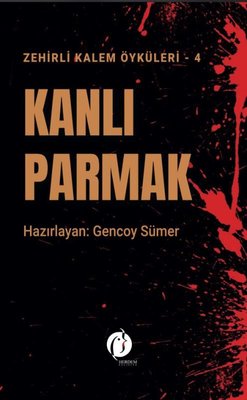 Kanlı Parmak - Zehirli Kalem Öyküleri 4