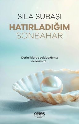 Hatırladığım Sonbahar - Derinliklerde Sakladığımız İncilerimize