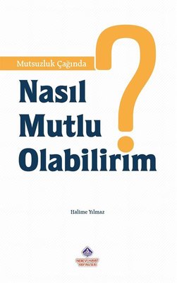 Mutsuzluk Çağında Nasıl Mutlu Olabilirim?