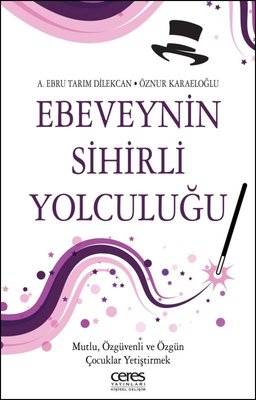 Ebeveynin Sihirli Yolculuğu - Mutlu Özgüvenli ve Özgün Çocuklar Yetiştirmek