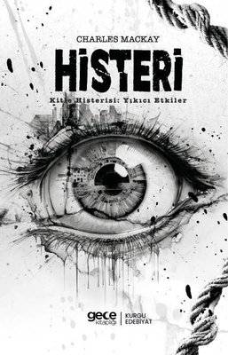 Histeri - Kitle Histerisi: Yıkıcı Etkiler