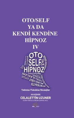 Oto/Self ya da Kendi Kendine Hipnoz 4 - Telkinler - Teknikler - Stratejiler