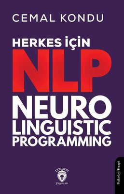 Herkes İçin NLP - Neuro Linguistic Programming