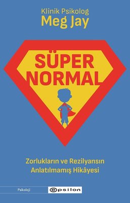 Süpernormal: Zorlukların ve Rezilyansın Anlatılmamış Hikayesi