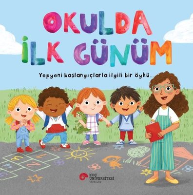 Okulda İlk Günüm - Yepyeni Başlangıçlarla İlgili Bir Öykü