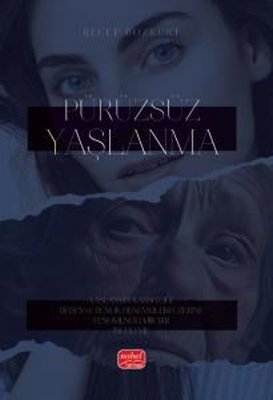 Pürüzsüz Yaşlanma - Yaşlanma Karşıtlığı Beden ve Benlik Deneyimleri Üzerine Fenomenolojik Bir İnceleme