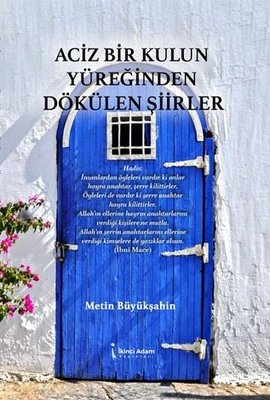 Aciz Bir Kulun Yüreğinden Dökülen Şiirler