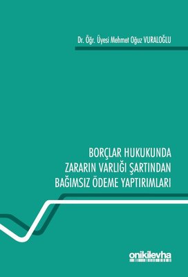 Borçlar Hukukunda Zararın Varlığı Şartından Bağımsız Ödeme Yaptırımları