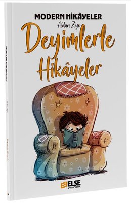 Deyimlerle Hikayeler - Modern Hikayeler A'dan Z'ye