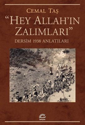 Hey Allah'ın Zalımları - Dersim 1938 Anlatıları