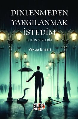 Dinlenmeden Yargılanmak İstedim - Bütün Şiirleri 1