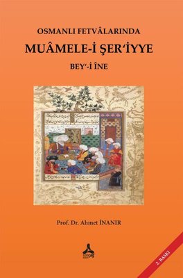 Osmanlı Fetvalarında Muamele-i Şer'iyye Bey'-i İne