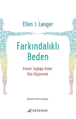 Farkındalıklı Beden - Kronik Sağlığa Giden Yolu Düşünmek