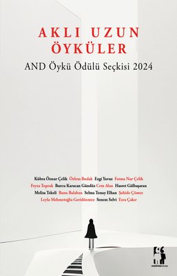 Aklı Uzun Öyküler - AND Öykü Ödülü Seçkisi 2024