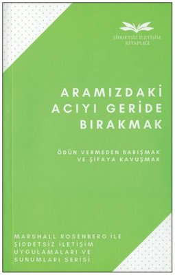 Aramızdaki Acıyı Geride Bırakmak - Ödün Vermden Barışmak ve Şifaya Kavuşmak