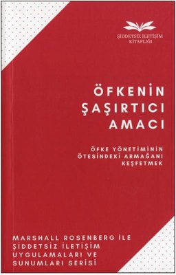 Öfkenin Şaşırtıcı Amacı - Öfke Yönetiminin Ötesindeki Armağanı Keşfetmek