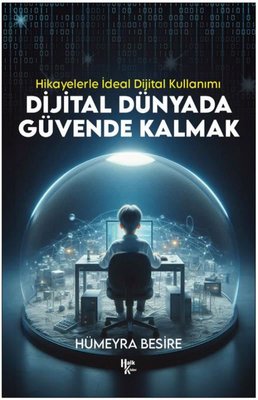 Dijital Dünyada Güvende Kalmak -  Hikayelerle İdeal Dijital Kullanımı