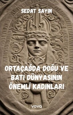 Ortaçağda Doğu ve Batı Dünyasının Önemli Kadınları