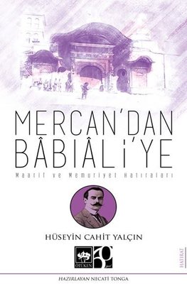 Mercan'dan Babıali'ye - Maarif ve Memuriyet Hatıraları