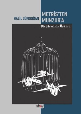Metris'ten Munzur'a Bir Firarinin Öyküsü
