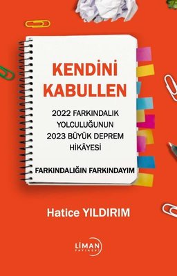 Kendini Kabullen - 2022 Farkındalık Yolculuğunun 2023 Büyük Deprem Hikayesi