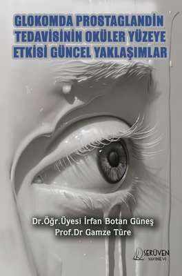 Glokomda Prostaglandin Tedavisinin Oküler Yüzeye Etkisi Güncel Yaklaşımlar