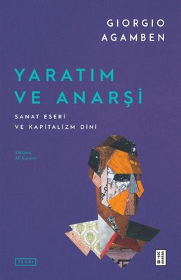 Yaratım ve Anarşi - Sanat Eseri ve Kapitalizm Dini