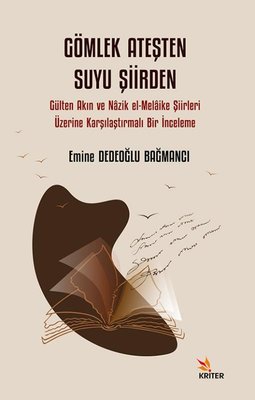 Gömlek Ateşten Suyu Şiirden - Gülten Akın ve Nazik el-Melaike Şiirleri Üzerine Karşılaştırmalı Bir İ