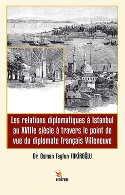 Les Relations Diplomatiques a Istanbul au 18e siecle a Travers le Point de vue du Diplomate Françis Villeneuve