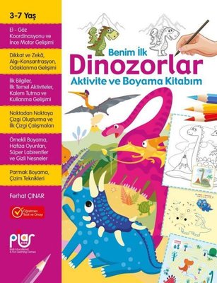 Benim İlk Dinozorlar Aktivite ve Boyama Kitabım 3 - 7 Yaş