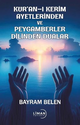 Kuran-ı Kerim Ayetlerinden ve Peygamberler Dilinden Dualar