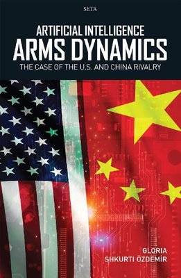 Artificial Intelligence Arms Dynamics - The Case Of The U.S. and China Rivalry