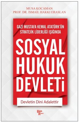 Gazi Mustafa Kemal Atatürk'ün Stratejik Liderleri Işığında Sosyal Hukuk Devleti