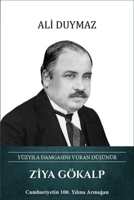 Ziya Gökalp: Yüzyıla Damgasını Vuran Düşünür