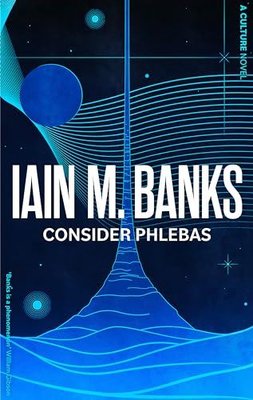 Consider Phlebas : A Culture Novel