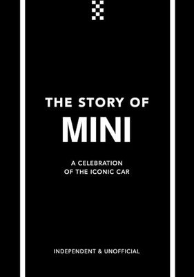 The Story of Mini : A Tribute to the Iconic Car