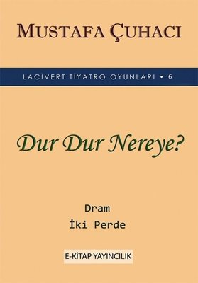 Dur Dur Nereye? - Lacivert Tiyatro Oyunları  6 - Dram 2 Perde