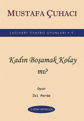 Kadın Boşamak Kolay mı? - Lacivert Tiyatro Oyunları 5 - Oyun 2 Perde