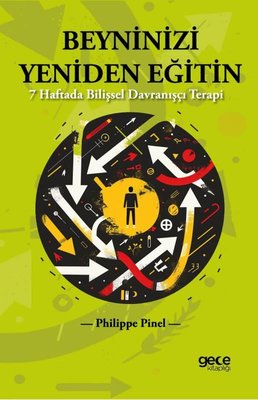 Beyninizi Yeniden Eğitin - 7 Haftada Bilişsel Davranışçı Terapi