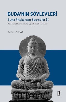 Buda'nın Söylevleri: Sutta Pitaka'dan Seçmeler 2 - Pali Temel Kavramlarla Eşleştirmeli Tercüme