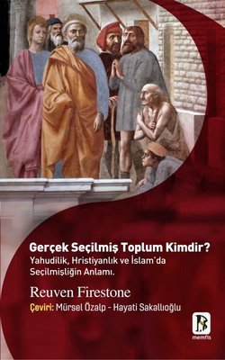 Gerçek Seçilmiş Toplum Kimdir? Yahudilik Hristiyanlık ve İslam'da Seçilmişliğin Anlamı.