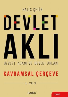 Devlet Aklı 1. Cilt - Devlet Adamı ve Devlet Ahlakı - Kavramsal Çerçeve