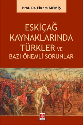 Eskiçağ Kaynaklarında Türkler ve Bazı Önemli Sorunlar