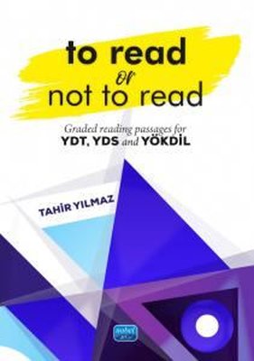 To Read or Not to Read - Graded Reading Passages For YDT YDS and YÖKDİL